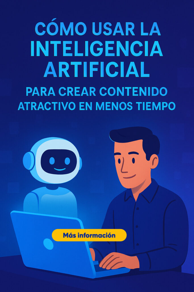 Cómo Usar la Inteligencia Artificial para crear contenido atractivo en menos tiempo