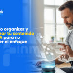 Cómo organizar y planear tu contenido con IA para no perder el enfoque ni el tiempo